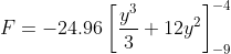 F= -24.96\left [ \frac{y^{3}}{3}+12y^{2} \right ]_{-9}^{-4}